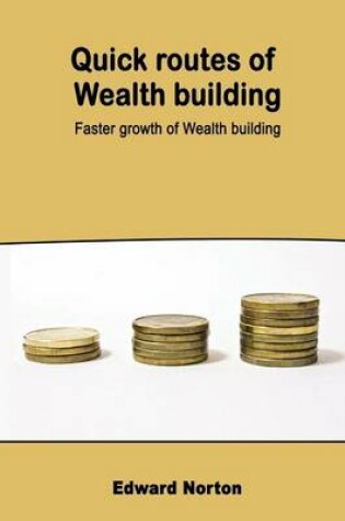 Cover of Quick Routes of Wealth Building
