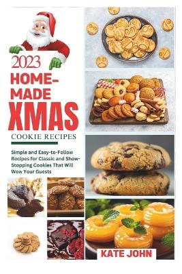 Book cover for 2023 Home-Made Christmas Cookie Recipes