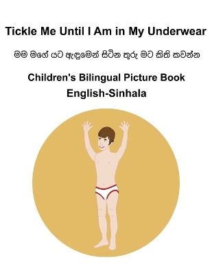 Book cover for English-Sinhala Tickle Me Until I Am in My Underwear Children's Bilingual Picture Book