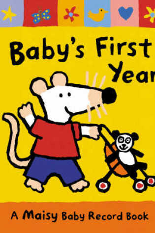 Cover of Baby's First Year: A Maisy Baby Record B