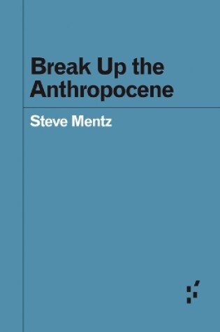 Cover of Break Up the Anthropocene