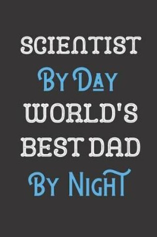 Cover of Scientist By Day World's Best Dad By Night