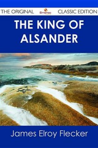 Cover of The King of Alsander - The Original Classic Edition