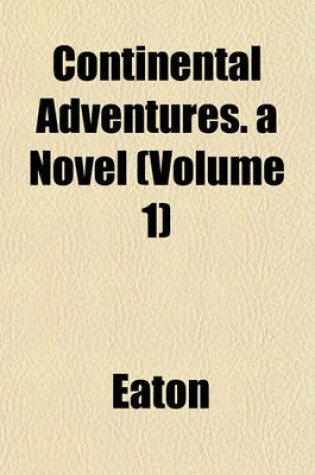 Cover of Continental Adventures. a Novel (Volume 1)