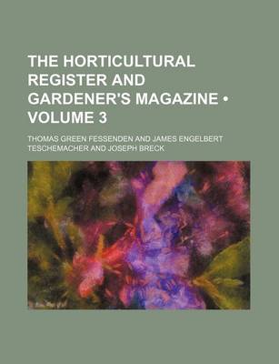 Book cover for The Horticultural Register and Gardener's Magazine (Volume 3)