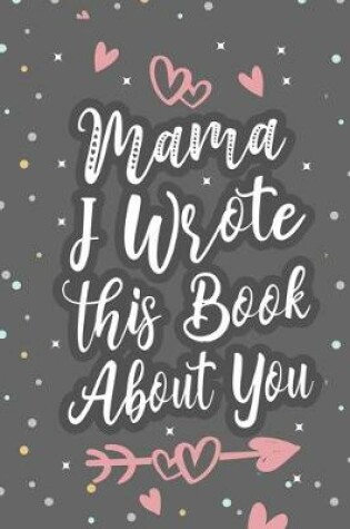 Cover of Mama I Wrote This Book About You