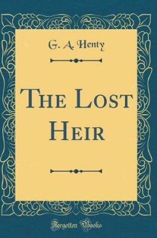 Cover of The Lost Heir (Classic Reprint)