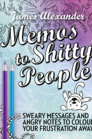 Cover of Memos to Shitty People: A Delightful & Vulgar Adult Coloring Book