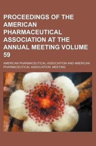 Cover of Proceedings of the American Pharmaceutical Association at the Annual Meeting Volume 59