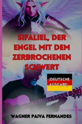 Cover of Sifaliel, Der Engel mit dem zerbrochenen Schwert.