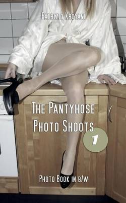 Book cover for The Pantyhose Photo Shoots 1 - Photo Book in B/W