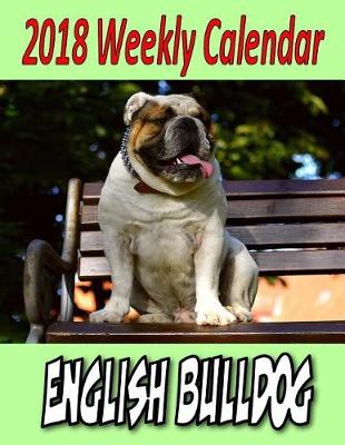 Book cover for 2018 Weekly Calendar English Bulldog