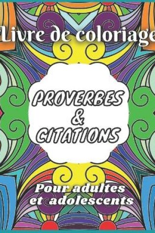 Cover of Livre de coloriage avec des citations & proverbes pour adultes et adolescents