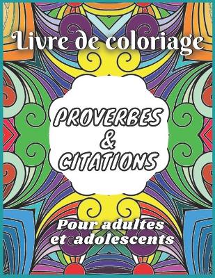 Book cover for Livre de coloriage avec des citations & proverbes pour adultes et adolescents