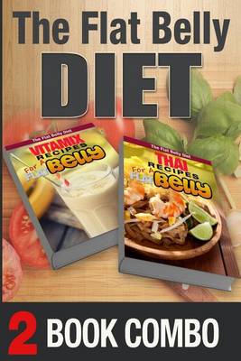 Book cover for Thai Recipes for a Flat Belly and Vitamix Recipes for a Flat Belly