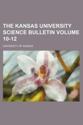 Cover of The Kansas University Science Bulletin Volume 10-12