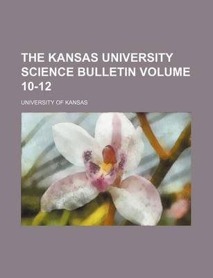 Book cover for The Kansas University Science Bulletin Volume 10-12