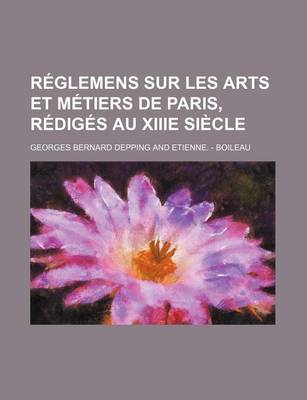 Book cover for Reglemens Sur Les Arts Et Metiers de Paris, Rediges Au Xiiie Siecle