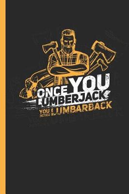 Book cover for Once You Lumberjack You Never Lumbar Back
