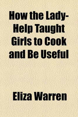 Book cover for How the Lady-Help Taught Girls to Cook and Be Useful