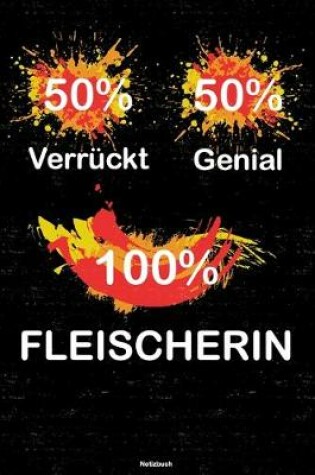 Cover of 50% Verrückt 50% Genial 100% Fleischerin Notizbuch