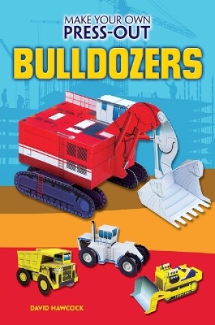 Cover of Make Your Own Press-Out Bulldozers