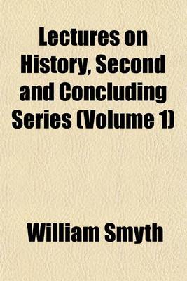 Book cover for Lectures on History, Second and Concluding Series (Volume 1)