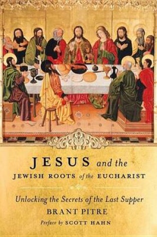 Cover of Jesus and the Jewish Roots of the Eucharist