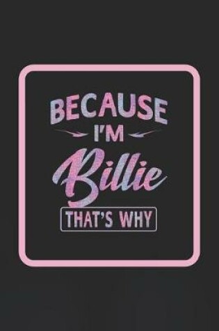 Cover of Because I'm Billie That's Why