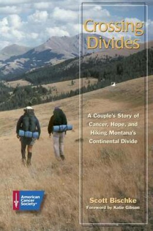 Cover of Crossing Divides: A Couple's Story of Cancer, Hope, and Hiking Montana's Continental Divide