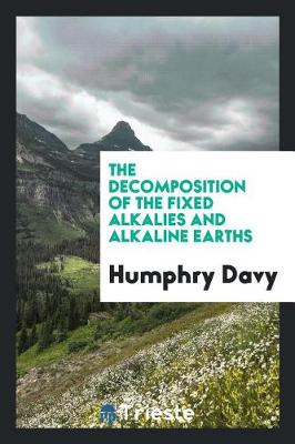 Book cover for The Decomposition of the Fixed Alkalies and Alkaline Earths