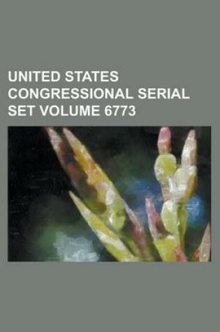 Cover of United States Congressional Serial Set Volume 6773