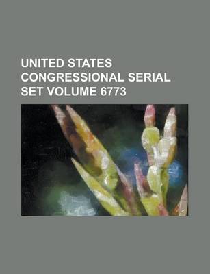 Book cover for United States Congressional Serial Set Volume 6773