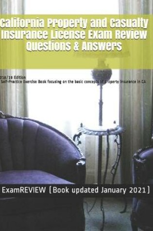 Cover of California Property and Casualty Insurance License Exam Review Questions & Answers 2018/19 Edition