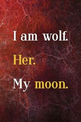 Cover of I Am A Wolf. Her. My Moon.