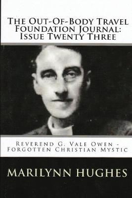 Book cover for The Out-of-Body Travel Foundation Journal: Reverend G. Vale Owen - Forgotten Christian Mystic - Issue Twenty Three