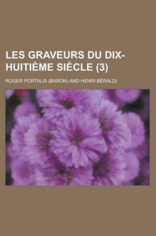 Cover of Les Graveurs Du Dix-Huitieme Siecle (3)