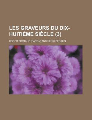 Book cover for Les Graveurs Du Dix-Huitieme Siecle (3)