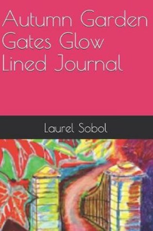 Cover of Autumn Garden Gates Glow Lined Journal
