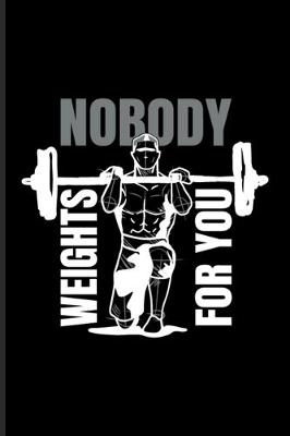 Book cover for Nobody Weights For You