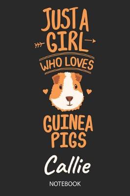 Book cover for Just A Girl Who Loves Guinea Pigs - Callie - Notebook