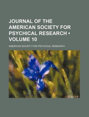 Book cover for Journal of the American Society for Psychical Research (Volume 10)