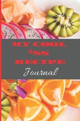 Book cover for My Cool *ss Recipe Journal