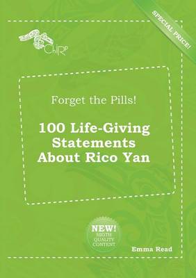 Book cover for Forget the Pills! 100 Life-Giving Statements about Rico Yan