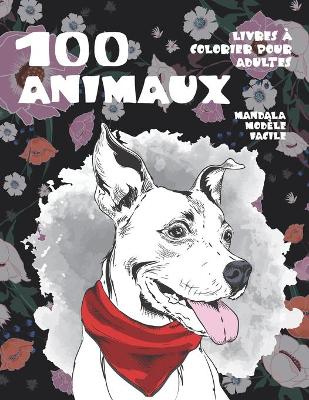 Cover of Livres à colorier pour adultes - Mandala Modèle facile - 100 animaux