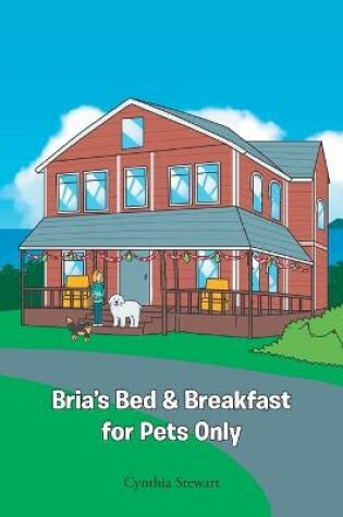 Cover of Bria's Bed & Breakfast for Pets Only