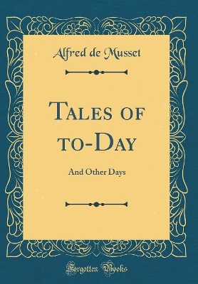 Book cover for Tales of to-Day: And Other Days (Classic Reprint)