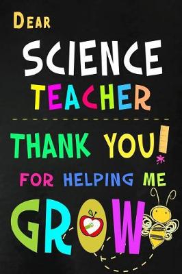 Book cover for Dear Science Teacher Thank You For Helping Me Grow