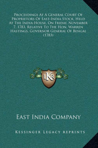 Cover of Proceedings at a General Court of Proprietors of East-India Stock, Held at the India-House, on Friday, November 7, 1783, Relative to the Hon. Warren Hastings, Governor General of Bengal (1783)