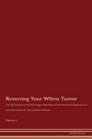 Cover of Reversing Your Wilms Tumor